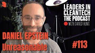 Leaders in Cleantech #113 - Daniel Epstein – Unreasonable