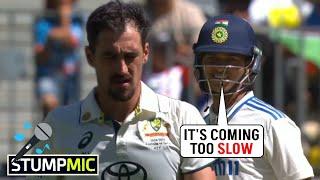 StumpMic Yashasvi Jaiswal said "Ball is Coming Too Slow" on Mitchell Starc's sledging in Ind vs Aus