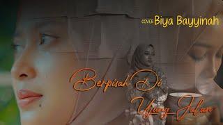 BERPISAH DI UJUNG JALAN (Sayup sayup ku mendengar) - COVER BIYA BAYYINAH