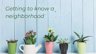 Get to know a neighborhood