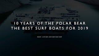 The Best Surf Boats for model Year 2019 - The 10th Annual Polar Bear - 4K