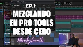 Mezclando en Pro Tools desde cero (EP.1)