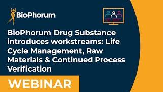 BioPhorum Drug Substance: Life Cycle Management, Raw Materials and Continued Process Verification