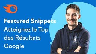 Featured Snippets: Tout ce que Vous Devez Savoir en 2024