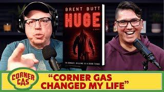 BRENT BUTT on Corner Gas, Comedy & his Novel 'HUGE'