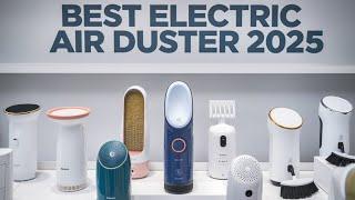 Top 10 Electric Air Dusters –  Powerful & Eco-Friendly!