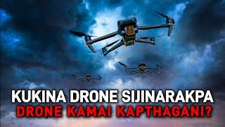 Kukina Drone Sijinarakpa, Drone Kamai Kapthagani ?