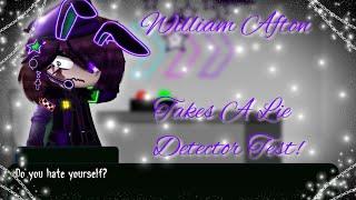 William Afton Takes A Lie Detector Test! [Dramatic and Angst(?)] //Itz_Galaxy Luna// (My AU!)