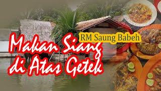 Makan Siang di Atas Getek - RM Saung Babeh