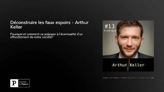 Déconstruire les faux espoirs - Arthur Keller