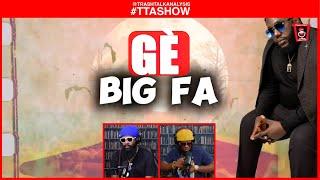 #TTASHOW | BIG FA - GÈ (TTA EXCLUSIVE)