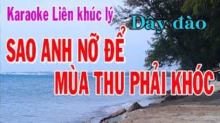 Karaoke Lk lý SAO ANH NỠ ĐỂ MÙA THU PHẢI KHÓC - DÂY ĐÀO [Thơ: Quốc Toản - Lời điệu lý: Ngọc Phúc]