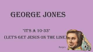 George Jones  ~  "It's A 10 33" (Let's Get Jesus on the Line)