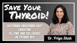 CA Endocrinologist adopts Thyroid RFA and spreads the word: Dr. Priya Khanijou Shah - #74