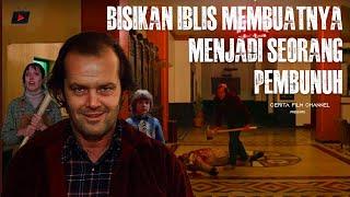 DIHASUT UNTUK MENGHABISI KELURGANYA SENDIRI | alur cerita film The Shining