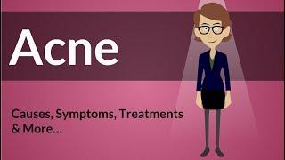 Acne -  Causes, Symptoms, Treatments & More…