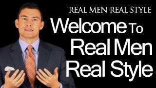 Welcome to Real Men Real Style - Antonio Explains Why This Men's Style Channel Is Worth Watching