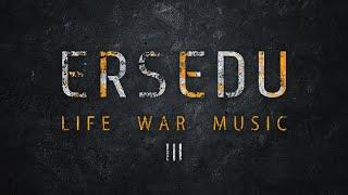 ERSEDU: LIFE WAR MUSIC (ep III)