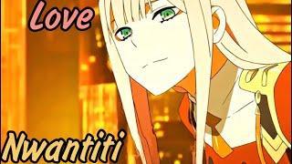 LOVE NWANTITI REMIX ANIME EDIT