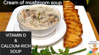 Cream of Mushroom Soup Recipe | How To Get Vitamin D and Calcium Naturally