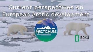 Current perspectives on European Arctic development - ArcticHubs Videobox