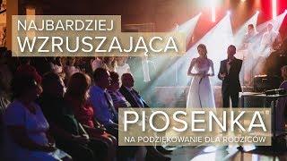 NAJBARDZIEJ WZRUSZAJĄCA PIOSENKA - podziękowanie dla rodziców !!!