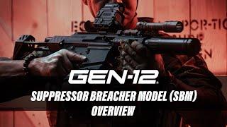 Gen-12 Suppressor Breacher Model (SBM) Line - OVERVIEW