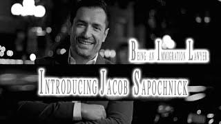 Introducing Jacob Sapochnick on Being an Immigration Lawyer