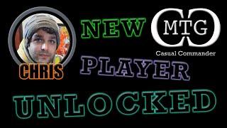 New Player Unlocked - Chris - MTG Casual Commander #mtgcasualcommander #newplayer #chris #update