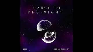 Ebony Jackson - Dance To The Night (Audio)