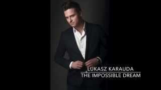 The Impossible Dream - Lukasz Karauda