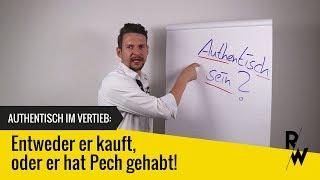 Authentisch im Vertrieb: Entweder der Kunde kauft, oder er hat Pech gehabt!