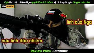 Cựu đặc nhiệm Nga quyết tâm trở thành vệ binh giải cứu cha mình - Review phim Strazhnik