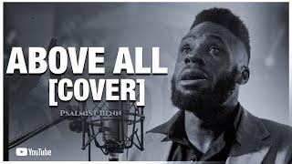 Above All (by Michael W. Smith) | Worship Cover by Psalmist Ben