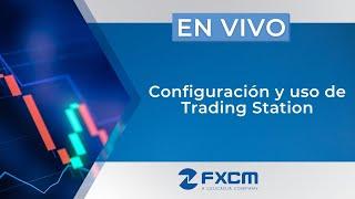 ️Configuración y uso de Trading Station  | FXCM