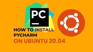 How To Install Pycharm on Ubuntu 20.04