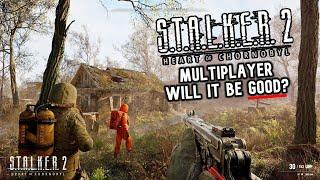 Will Stalker 2 Multiplayer Be Good?