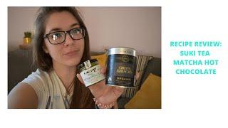 RECIPE REVIEW: Suki Tea Matcha Hot Chocolate