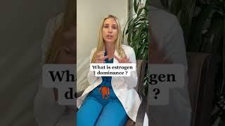 What is estrogen dominance?