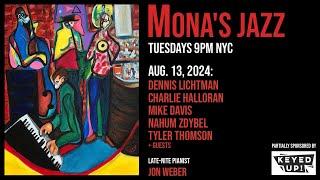 Mona's NYC Jazz - 8/13/24 - Lichtman, Halloran, Davis, Zdybel, Thomson