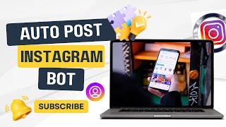 Auto Post Instagram Bot | How To Auto Post Reels On Instagram