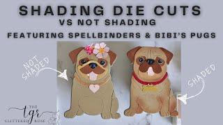 Shading Die Cut Cards - Featuring  Bibi Cameron & Spellbinders Pug Collection.