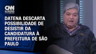 CNN Eleições: Datena descarta possibilidade de desistir da candidatura à Prefeitura de São Paulo