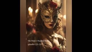 The Duke's Masked Bride episodes 221-231