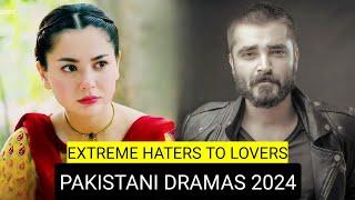 Top 8 Extreme Haters To Lovers Pakistani Dramas 2024