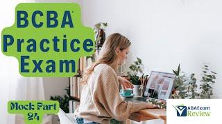 BCBA® Full Mock Exam 2025: Practice Questions Review | ABA Exam Review Practice Exam [Part 24]
