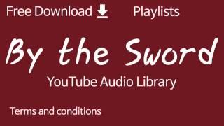 By the Sword | YouTube Audio Library