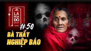 [Tập 50] BÀ THẦY NGHIỆP BÁO - Chuyện tâm linh #labuado