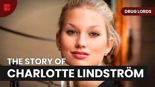 The Story of Charlotte Lindström - Drug Lords - S01 E10 - Crime Documentary