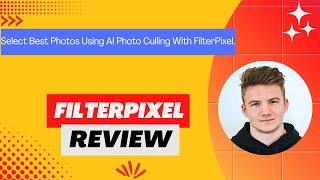 FilterPixel Review, Demo + Tutorial I Select Best Photos Using AI Photo Culling With FilterPixel